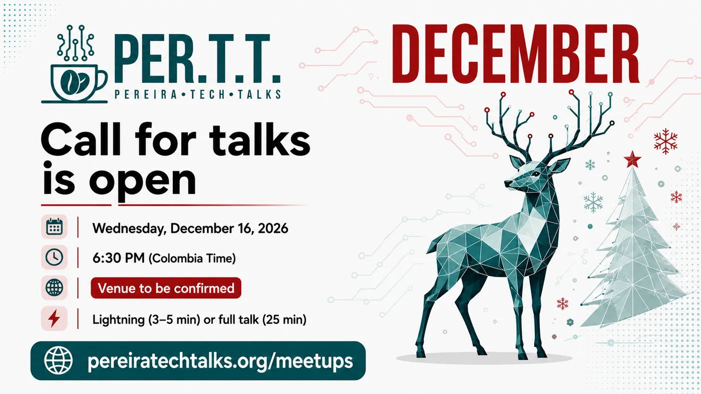 Pereira Tech Talks December meetup flyer: call for talks is open, Wednesday 16 December 2026, 6:30 PM Colombia time, venue to be confirmed, lightning talk of 3 to 5 minutes or full talk of 25