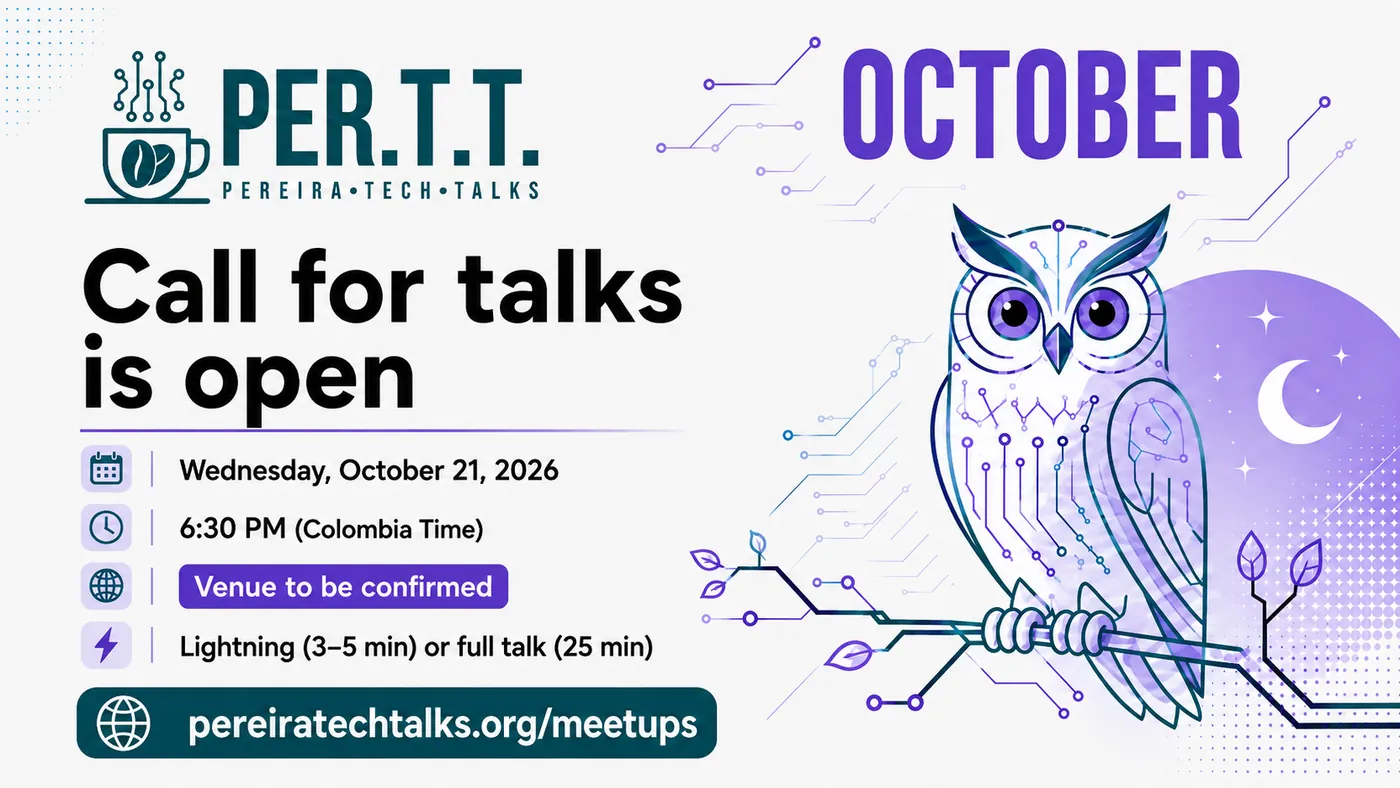 Pereira Tech Talks October meetup flyer: call for talks is open, Wednesday 21 October 2026, 6:30 PM Colombia time, venue to be confirmed, lightning talk of 3 to 5 minutes or full talk of 25