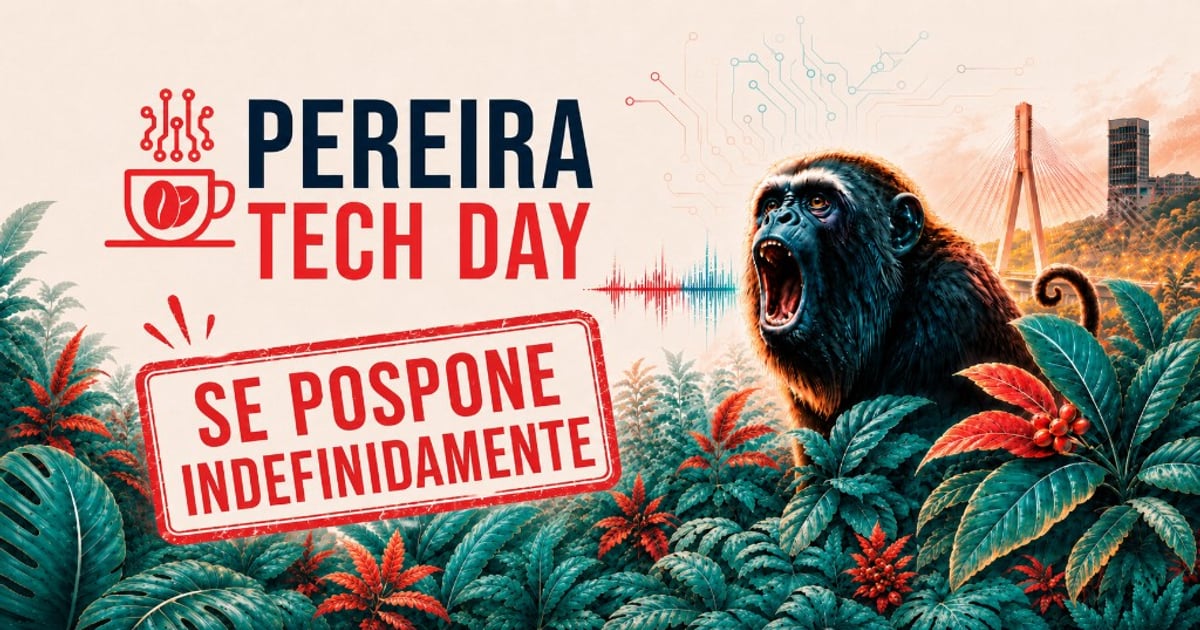 Pieza gráfica de Pereira Tech Day con el sello "Se pospone indefinidamente" sobre la ilustración del mono aullador